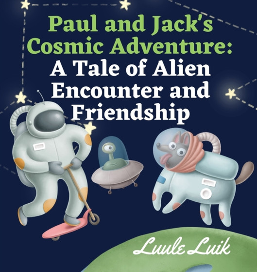 Paul and Jack's Cosmic Adventure : A Tale of Alien Encounter and Friendship