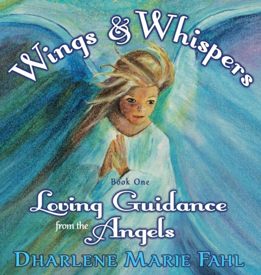 Wings & Whispers : Loving Guidance from the Angels : ONE Wings & Whispers : Loving Guidance from the Angels : ONE