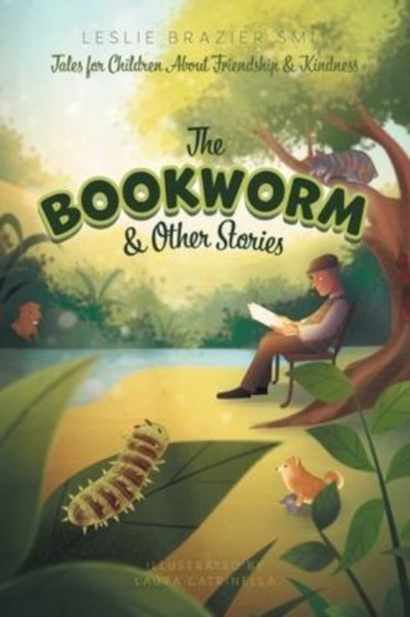 The Bookworm and Other Stories : Tales for Children About Friendship and Kindness