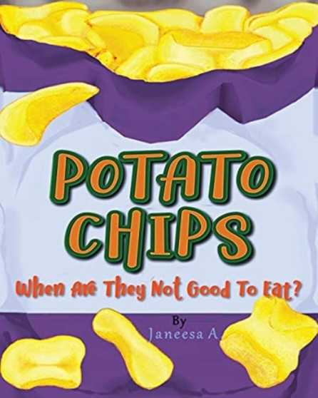 Potato Chips : When Are They Not Good to Eat?