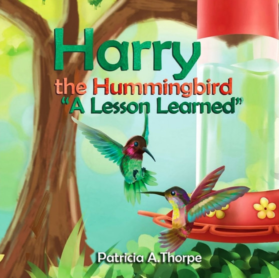 Harry the Hummingbird : A Lesson Learned