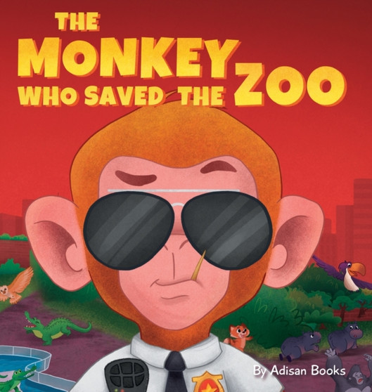The Monkey Who Saved the Zoo : Chaos of the Grumpy Pirate Penguin