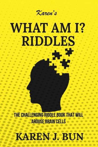Karen's "What Am I?" Riddles : The Challenging Riddle Book That Will Arouse Brain Cells