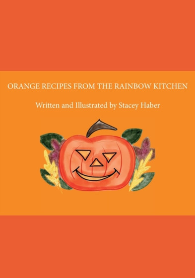 Orange Recipes from the Rainbow Kitchen