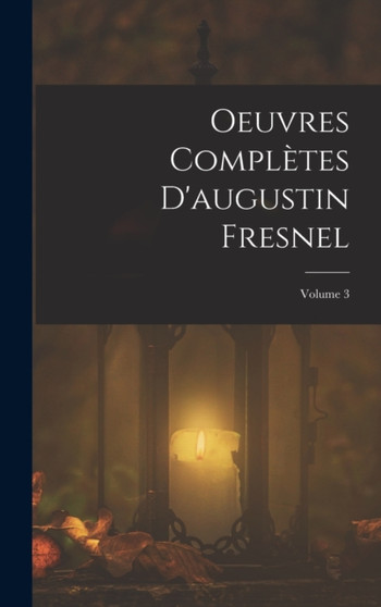 Oeuvres Completes D'augustin Fresnel; Volume 3