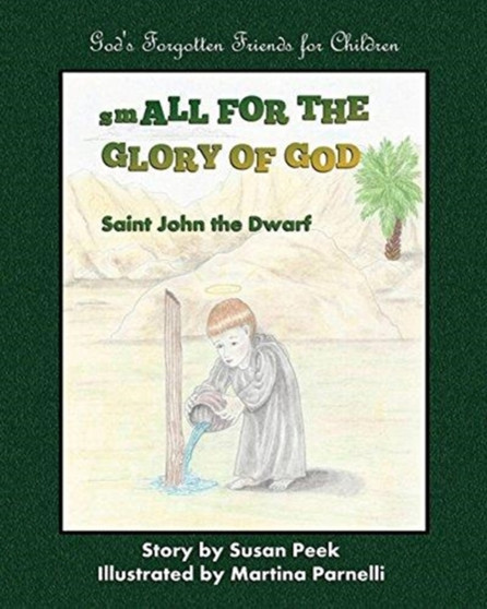 Small for the Glory of God : Saint John the Dwarf