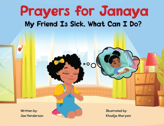 Prayers for Janaya : My Friend Is Sick. What Can I Do?