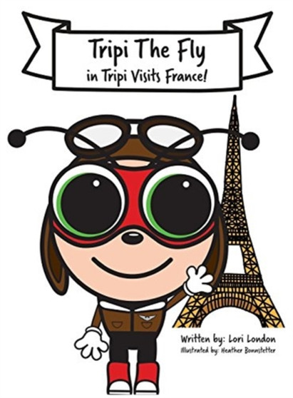 Tripi Visits France : The Amazing Adventures of Tripi The Fly