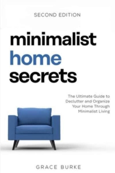 Minimalist Home Secrets - Second Edition