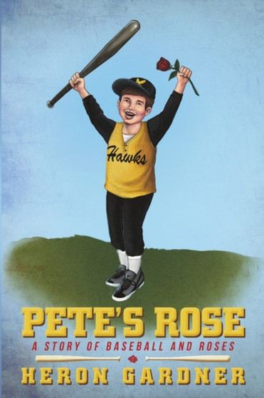 Pete's Rose : A Story of Baseball and Roses