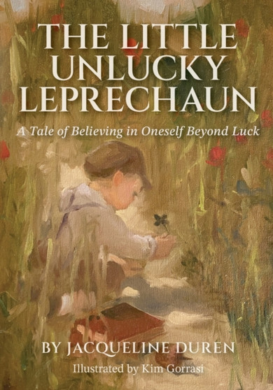 The Little Unlucky Leprechaun : A Tale of Believing in Oneself Beyond Luck