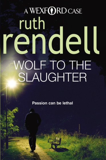 Wolf To The Slaughter : a hugely absorbing and compelling Wexford mystery from the award-winning Queen of Crime, Ruth Rendell