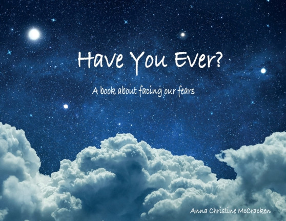 Have You Ever? : A book about facing our fears