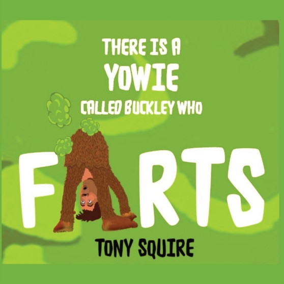 There is a Yowie Called Buckley Who FARTS : The Buckley the Yowie Series : 12A