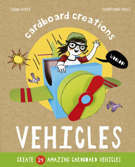Vehicles : Create 14 Amazing Cardboard Vehicles