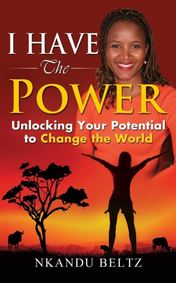 I Have the Power : Unlocking Your Potential to Change the World