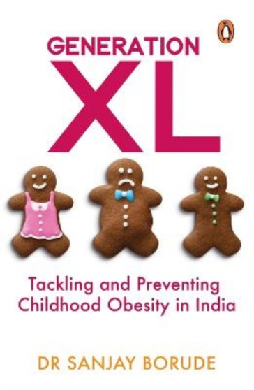 Generation XL : Tackling and Preventing Childhood Obesity in India