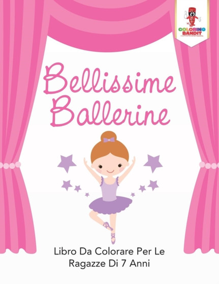 Bellissime Ballerine : Libro Da Colorare Per Le Ragazze Di 7 Anni