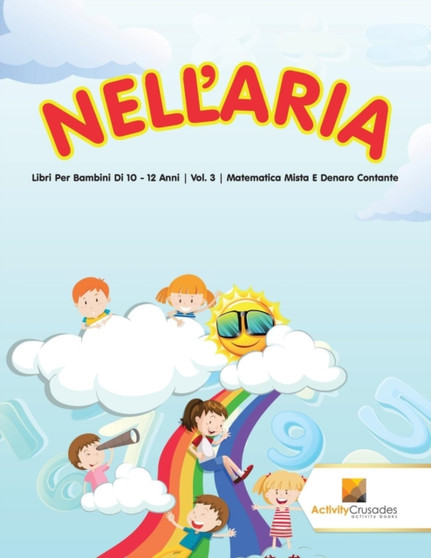 Nell'Aria : Libri Per Bambini Di 10 - 12 Anni | Vol. 3 | Matematica Mista E Denaro Contante