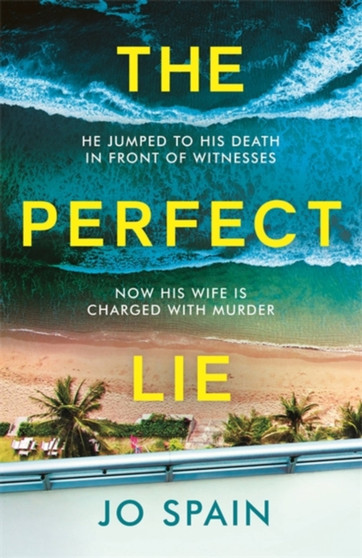 The Perfect Lie : The addictive and unmissable heart-pounding thriller