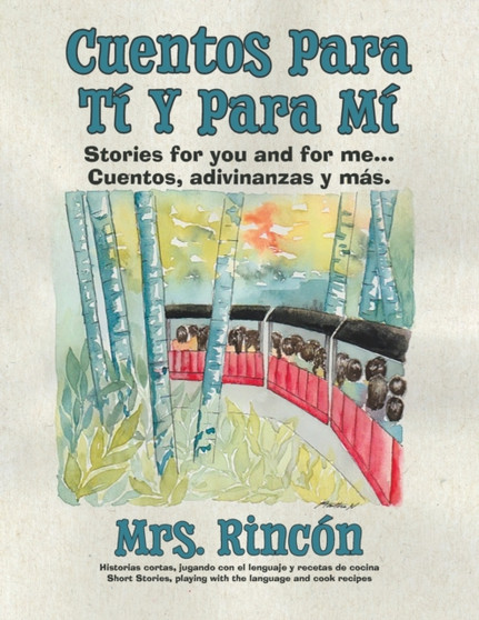 Cuentos para ti y para mi : Stories for you and for me...Cuentos, adivinanzas y mas.