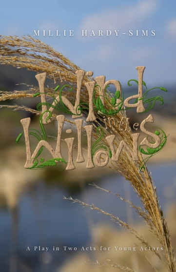 The Wind in the Willows : A Play: A Play in Two Acts for Young Actors