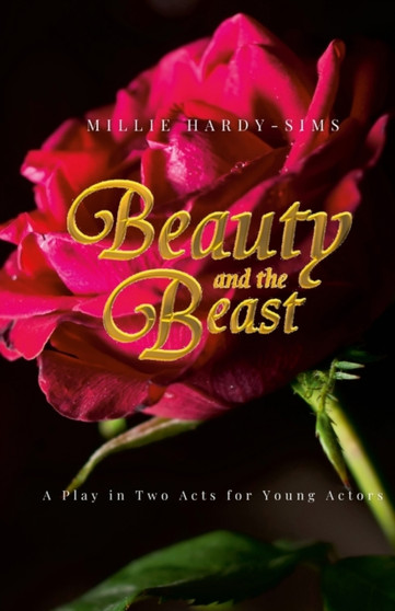 Beauty and the Beast : A Play: A Play in Two Acts for Young Actors