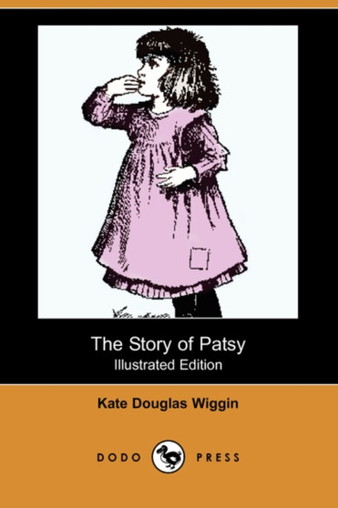 The Story of Patsy (Illustrated Edition) (Dodo Press) The Story of Patsy (Illustrated Edition) (Dodo Press)