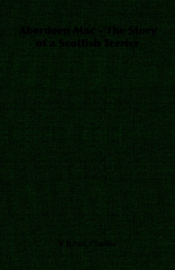 Aberdeen Mac - The Story of a Scottish Terrier