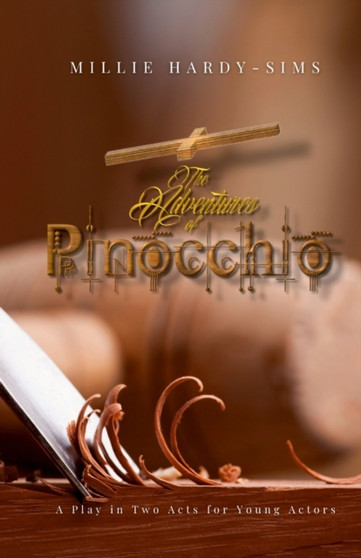 The Adventures of Pinocchio : A Play in Two Acts for Young Actors