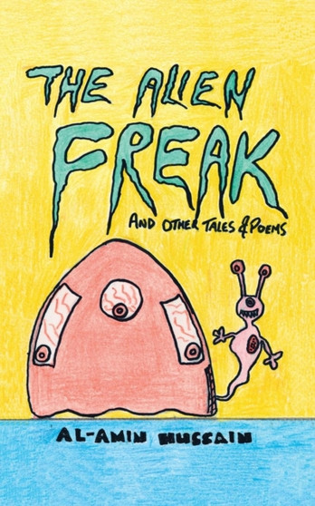 The Alien Freak : And Other Tales and Poems