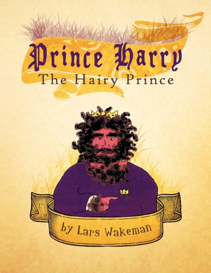 Prince Harry The Hairy Prince : A Hairy Fairy Tale