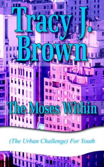 The Moses Within : (The Urban Challenge) For Youth
