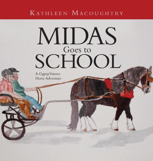 Midas Goes to School : A Gypsy Vanner Horse Adventure