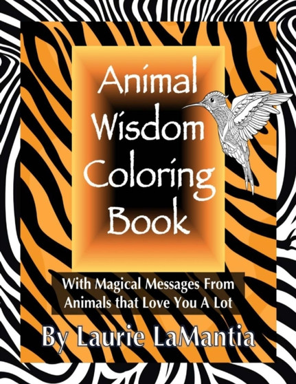 Animal Wisdom Coloring Book : Magical Messages From Animals That Love You A Lot