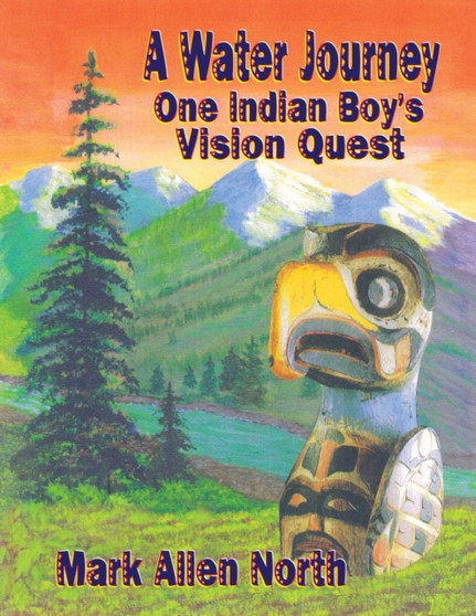 A Water Journey : One Indian Boy's Vision Quest