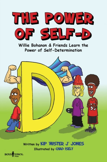 Power of Self-D : Willie Bohanon & Friends Learn the Power of Self-Determination