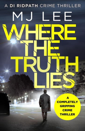 Where The Truth Lies : A completely gripping crime thriller