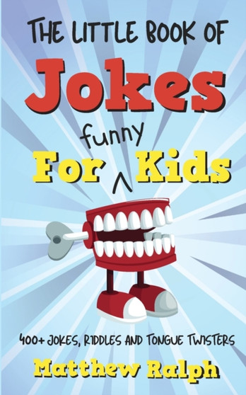 The Little Book Of Jokes For Funny Kids : 400+ Clean Kids Jokes, Knock Knock Jokes, Riddles and Tongue Twisters
