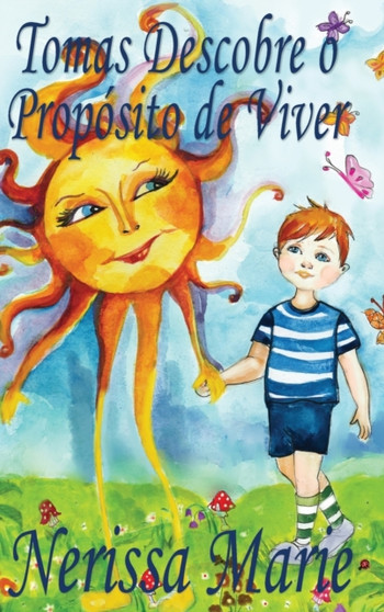 Tomas Descobre o Proposito de Viver (historia infantil, livros infantis, livros de criancas, livros para bebes, livros paradidaticos, livro infantil ilustrado, livrinho infantil, livros infantis)