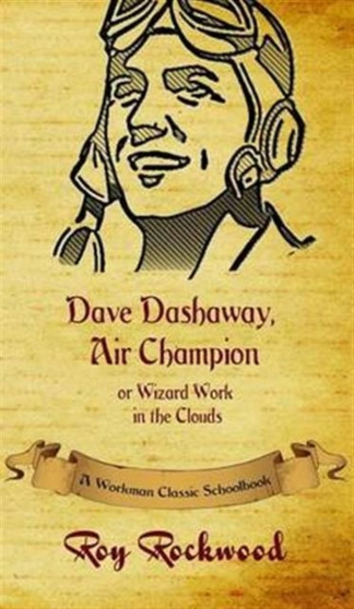 Dave Dashaway, Air Champion : A Workman Classic Schoolbook : 5