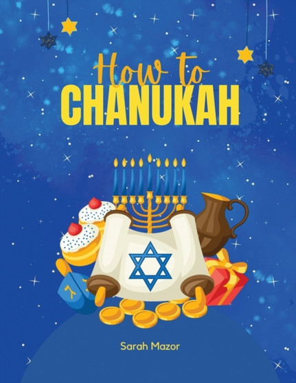 How to Chanukah : Picture book about the Chanukah Story and Chanukah Traditions : 7