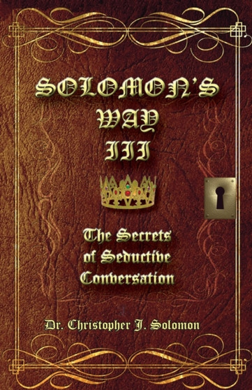 Solomon's Way III; The Secrets of Seductive Conversation : 3