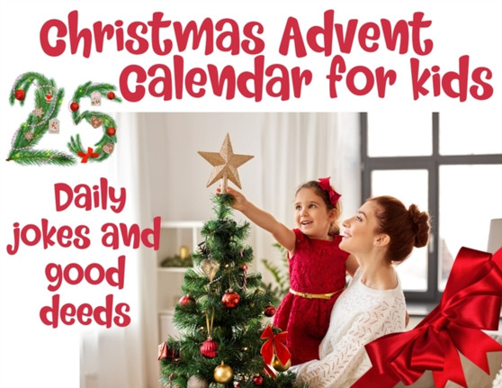 Christmas advent calendar book for kids : Countdown to Christmas with jokes and one good deed challenge a day to be on Santa's good list