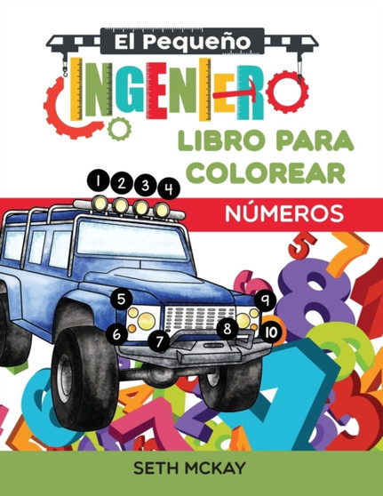 El Pequeno Ingeniero - Libro Para Colorear - Numeros : Libro de numeros para colorear educativo y divertido para ninos de grado Preescolar y Primaria : 1