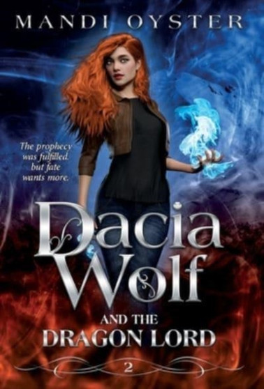 Dacia Wolf & the Dragon Lord : A magical coming of age fantasy adventure novel