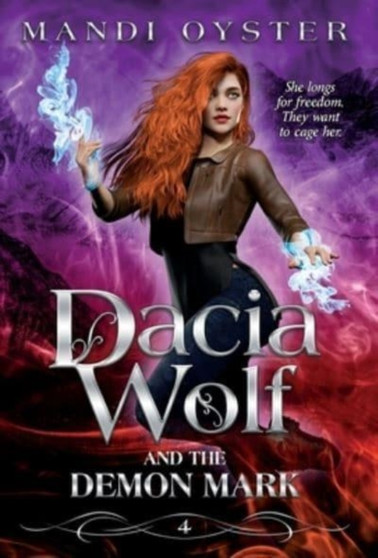 Dacia Wolf & the Demon Mark : A magical coming of age dark fantasy novel