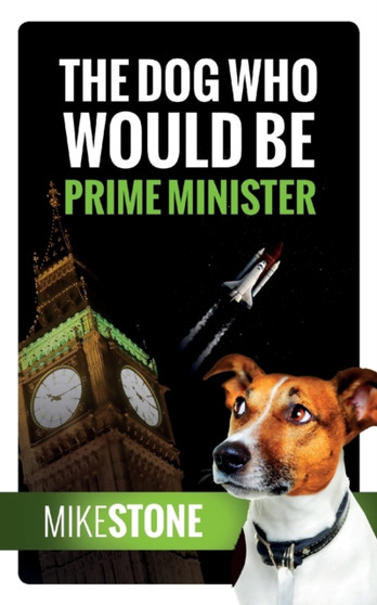 The Dog Who Would Be Prime Minister (The Dog Prime Minister Series Book 1) : 1