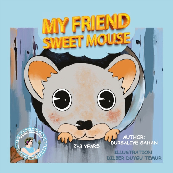 My Friend Sweet Mouse : Children Book's - The Animal Series 1