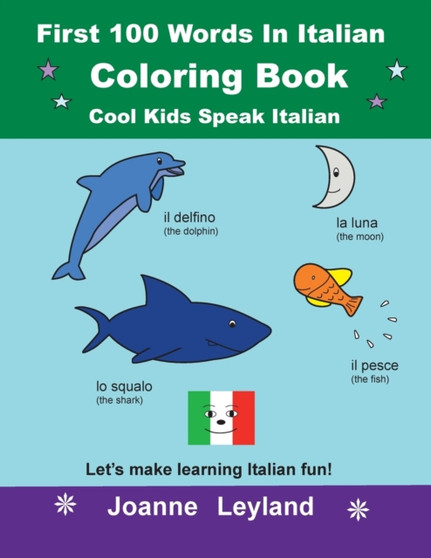 First 100 Words In Italian Coloring Book Cool Kids Speak Italian : Let's make learning Italian fun!